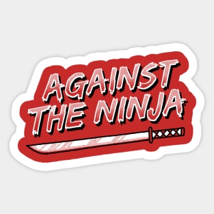 Against the ninja Sticker